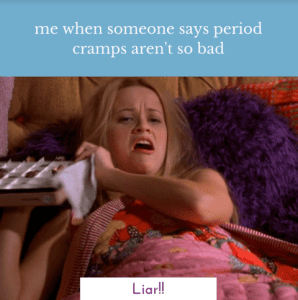 elle woods me when someone says period cramps aren't so bad 