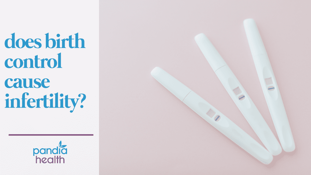 Does Birth Control Cause Infertility? Pandia Health