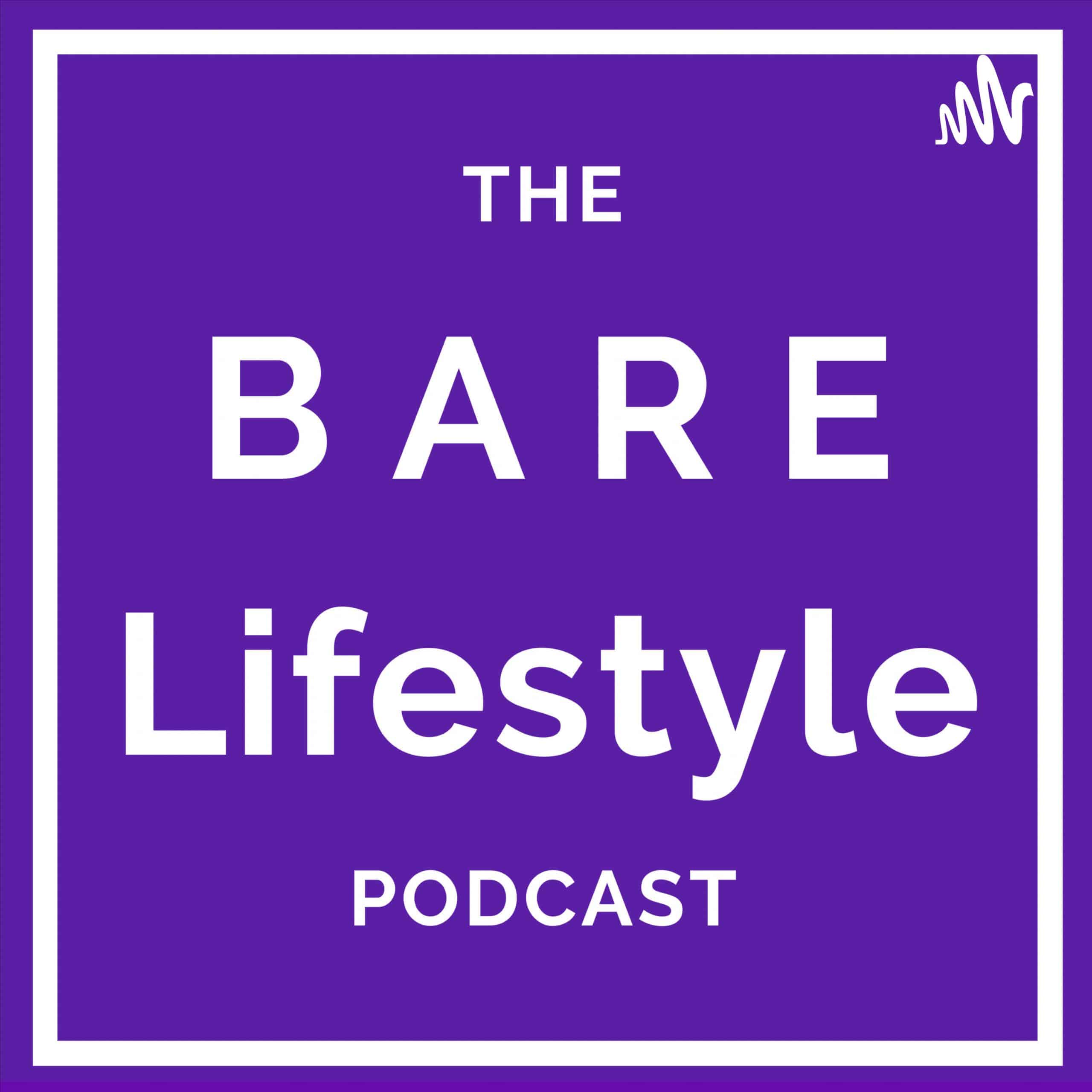 The bare lifestyle podcast