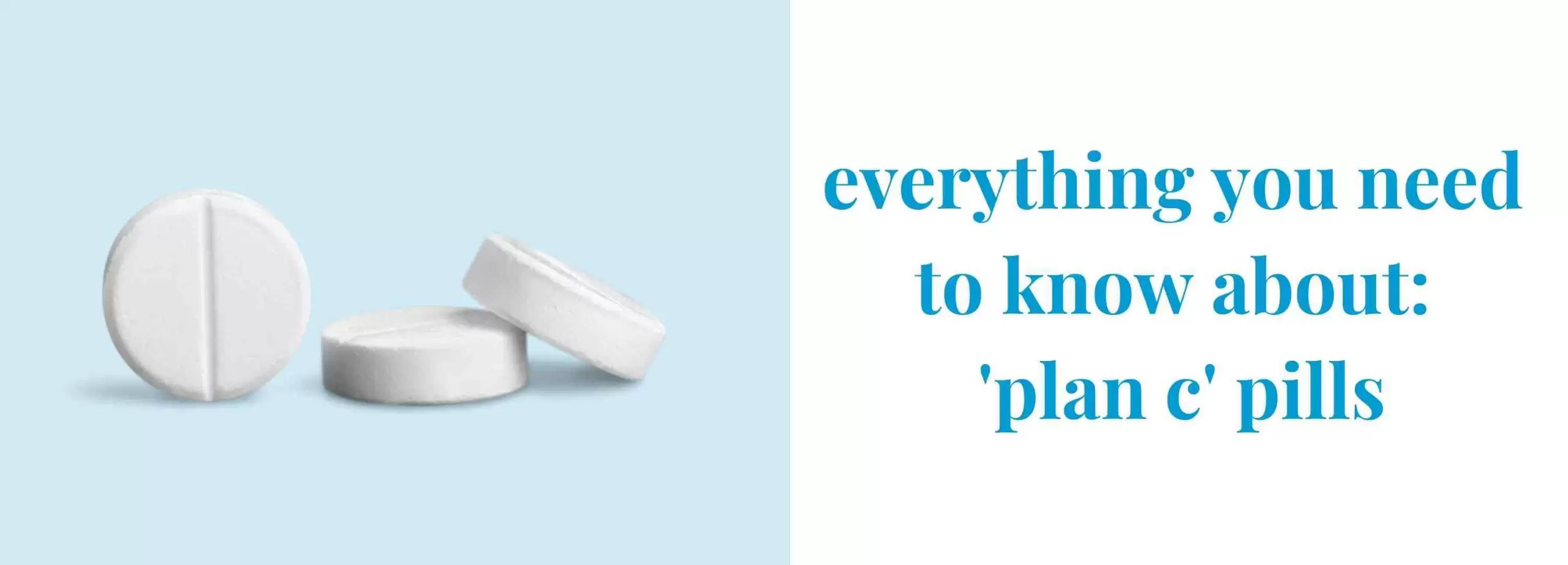 Plan C Pills (Medication Abortion, Medical Abortion, Abortion Pills): Your Questions Answered