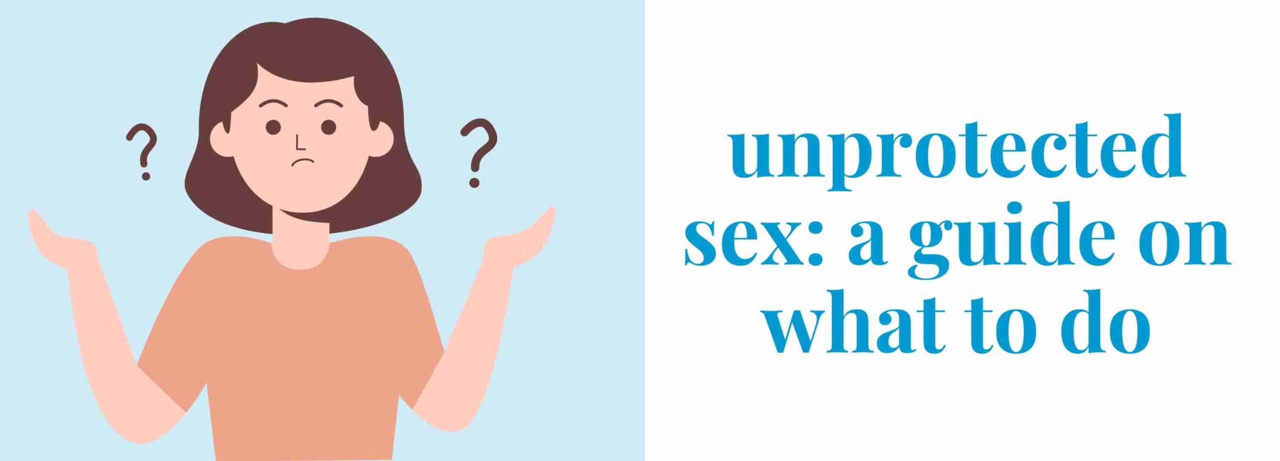 Unprotected Sex A Guide On What To Do photo image