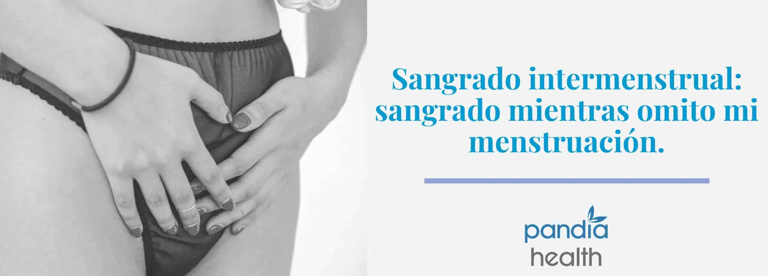 Sangrado intermenstrual. sangrado mientras omito mi menstruación