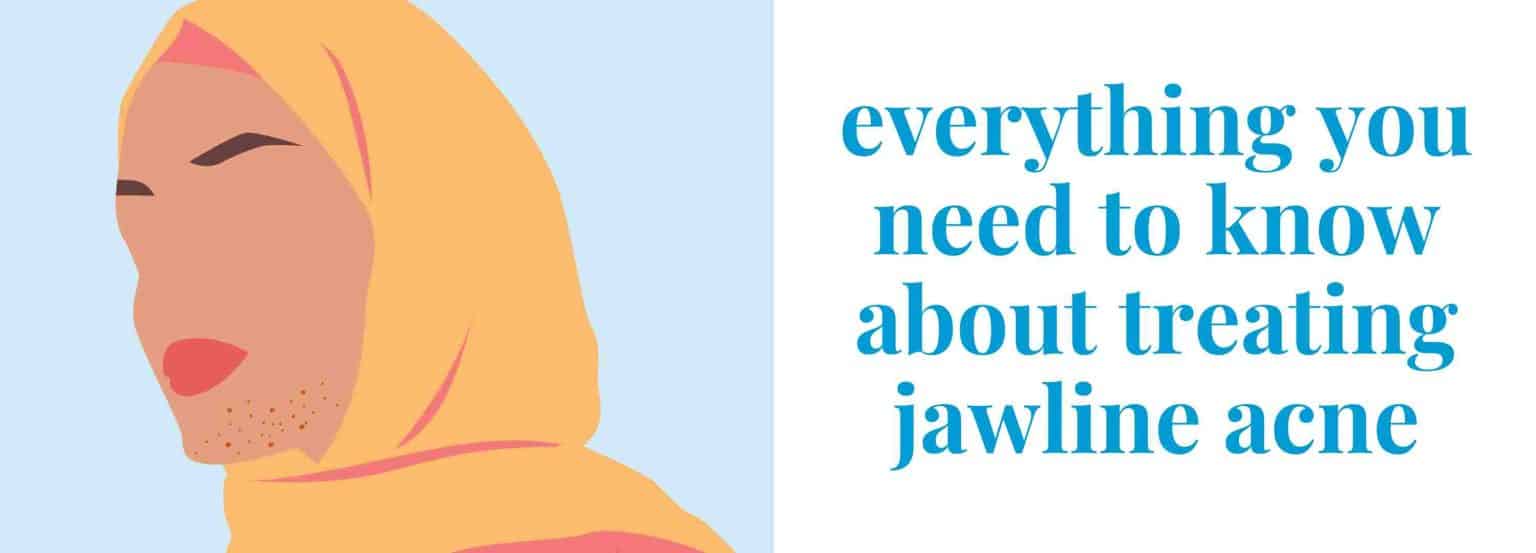 Jawline Acne Causes, Prevention & Tips For Quick Relief