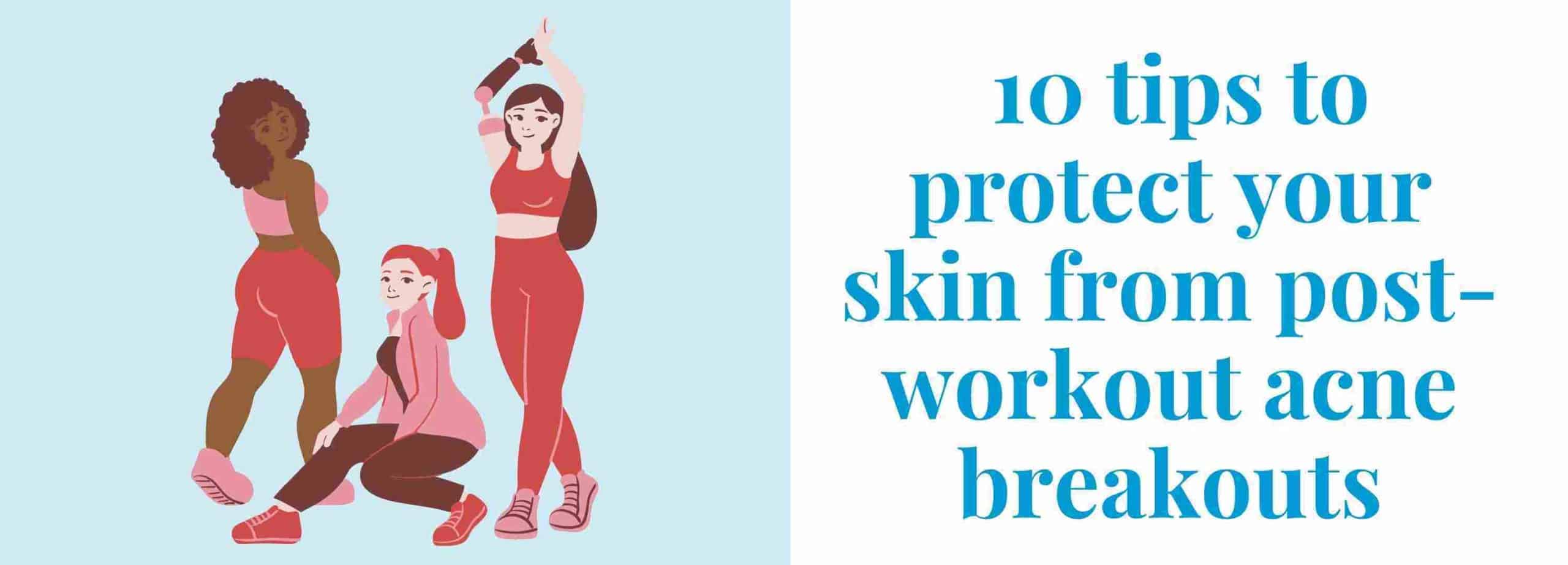 10 tips to protect your skin from post-workout breakouts