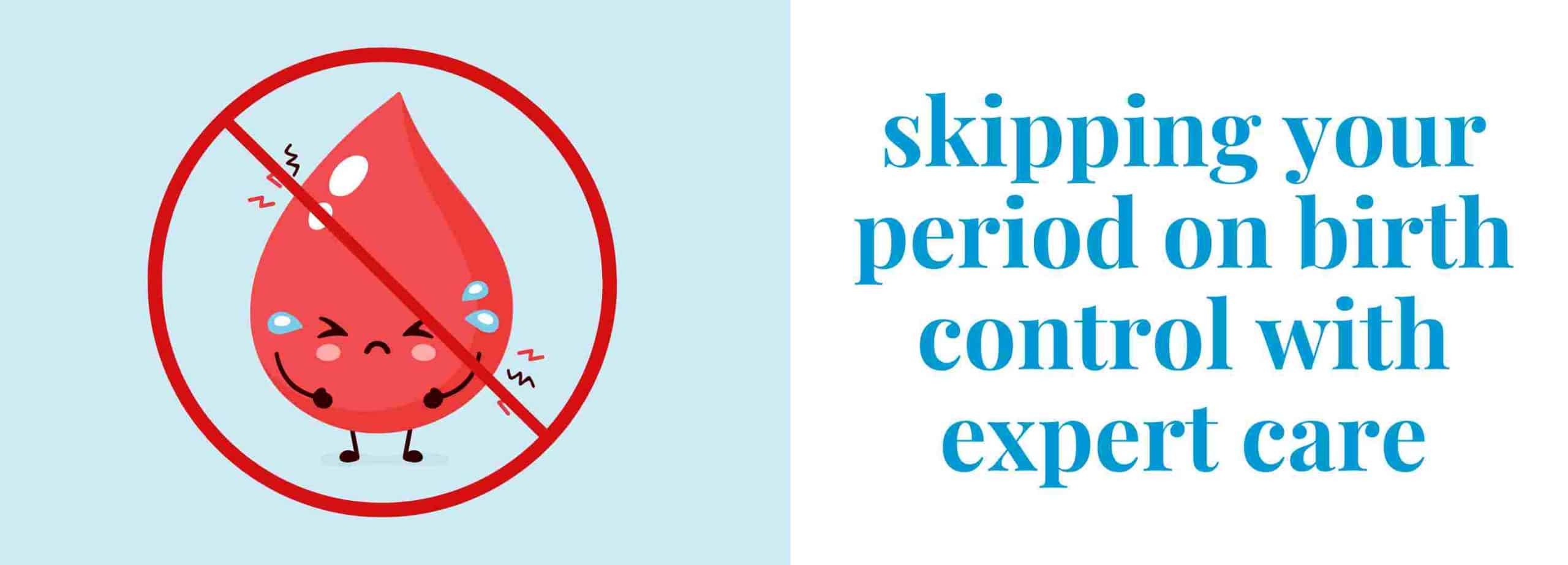 A quick guide to skipping periods with birth control