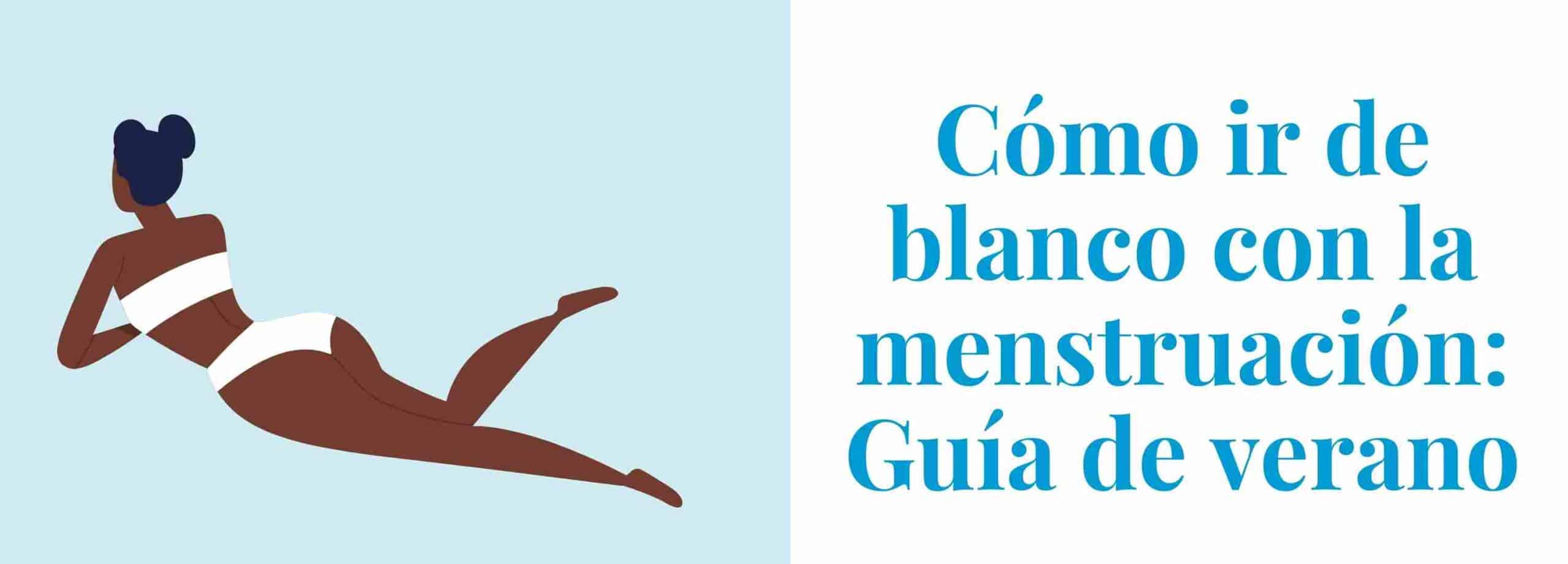 Cómo ir de blanco con la menstruación: guía de verano