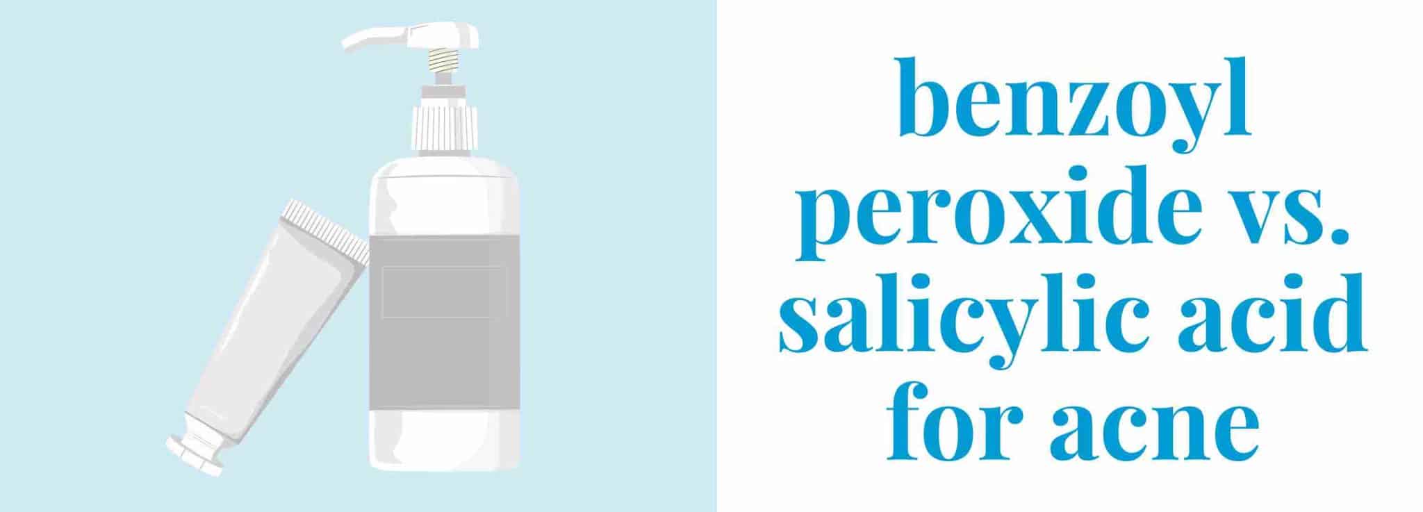 Benzoyl Peroxide Vs Salicylic Acid For AcnePandia Health