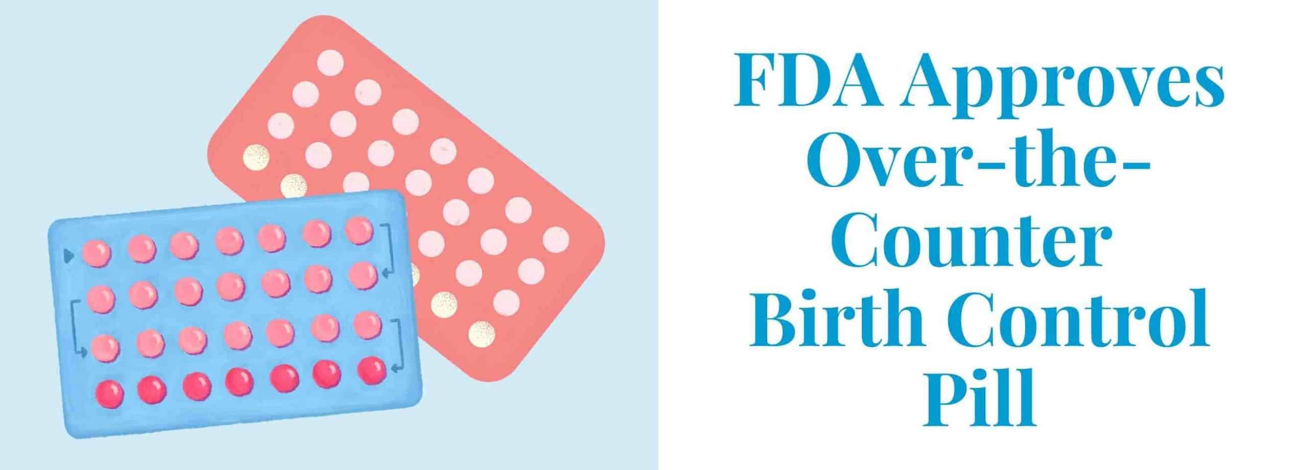 FDA Approves OTC Birth Control Pill