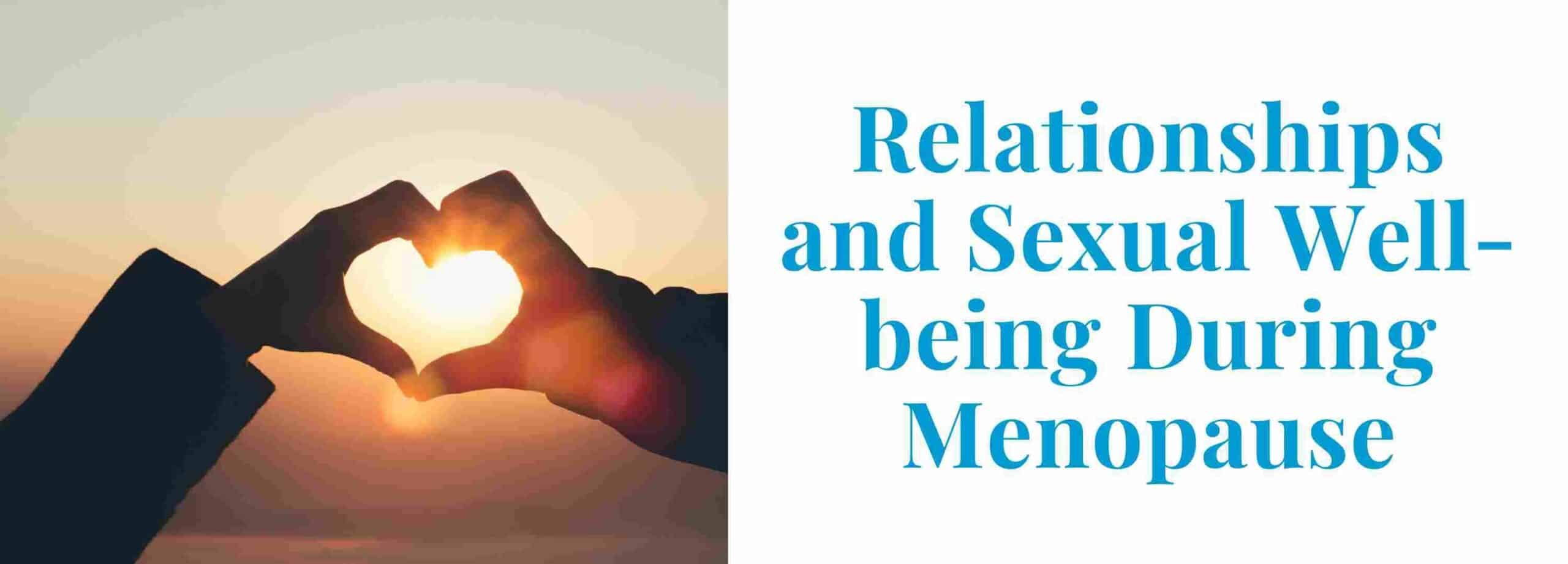 Relationships And Sexual Wellbeing During Menopause