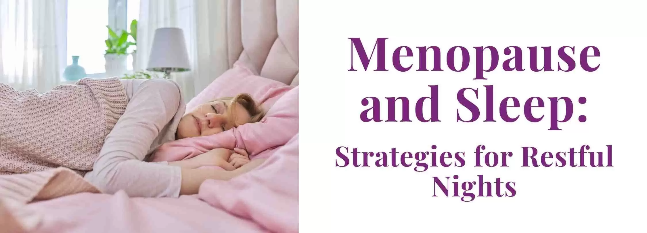 Menopause and Sleep: Strategies for Restful Nights